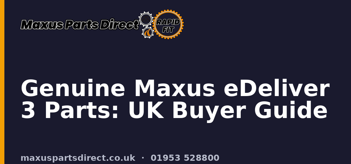 Genuine Maxus eDeliver 3 Parts: UK Buyer Guide