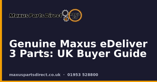 Genuine Maxus eDeliver 3 Parts: UK Buyer Guide