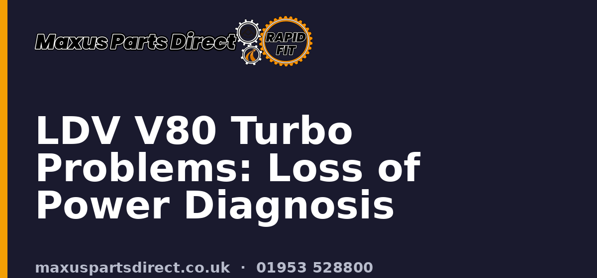 LDV V80 Turbo Problems: Loss of Power Diagnosis