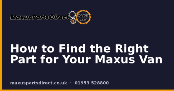 How to Find the Right Part for Your Maxus Van