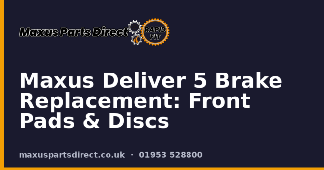 Maxus Deliver 5 Brake Replacement: Front Pads & Discs
