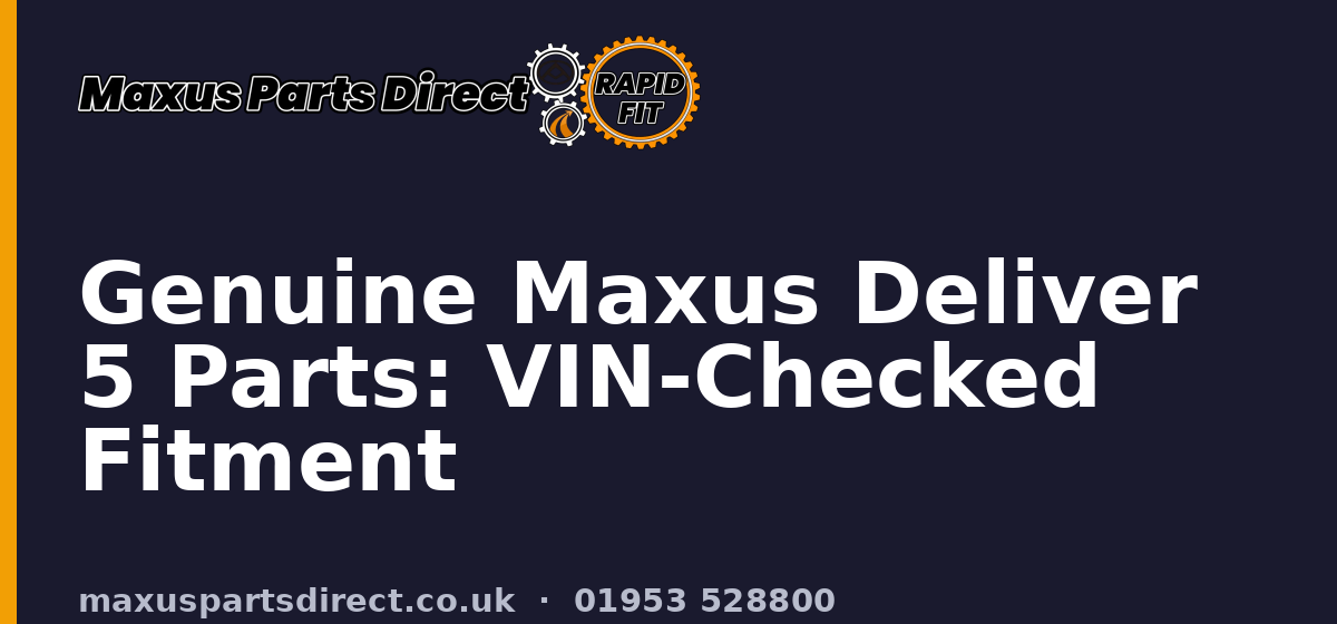 Genuine Maxus Deliver 5 Parts: VIN-Checked Fitment
