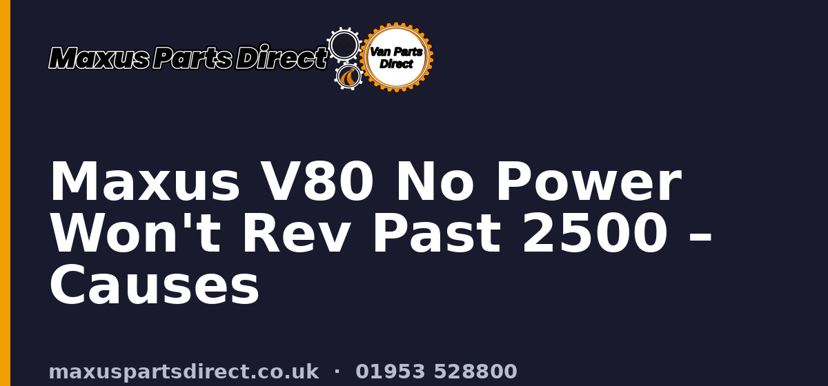 Maxus V80 No Power Won't Rev Past 2500 – Causes