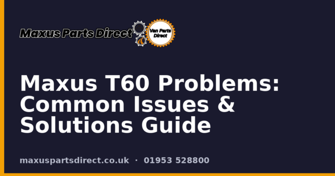 Maxus T60 Problems: Common Issues & Solutions Guide