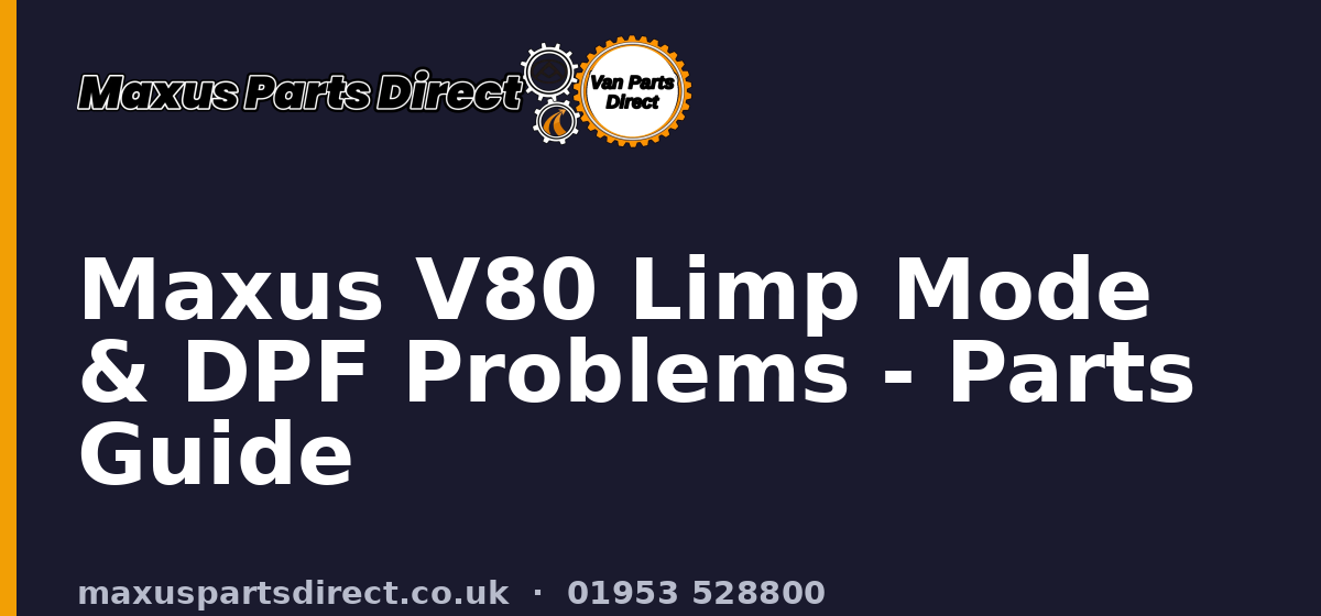 Maxus V80 Limp Mode & DPF Problems - Parts Guide