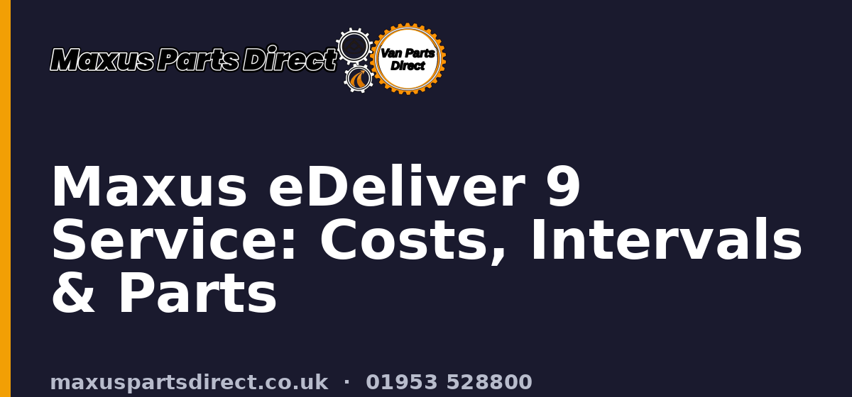 Maxus eDeliver 9 Service: Costs, Intervals & Parts